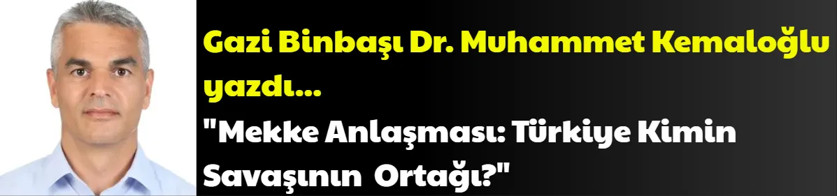 Mekke Anlaşması: Türkiye Kimin Savaşının Ortağı?