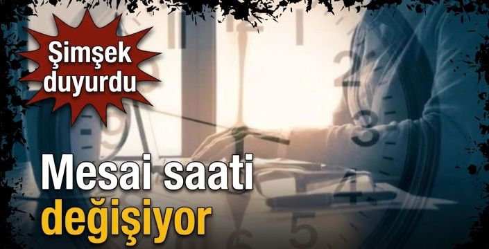 Mesai saati değişiyor! Şimşek duyurdu