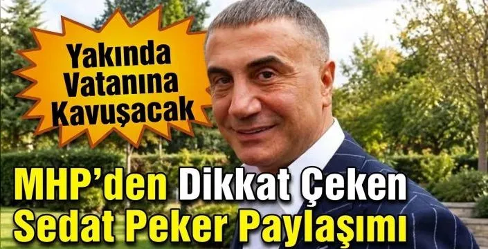 MHP'den Sedat Peker Paylaşımı: 