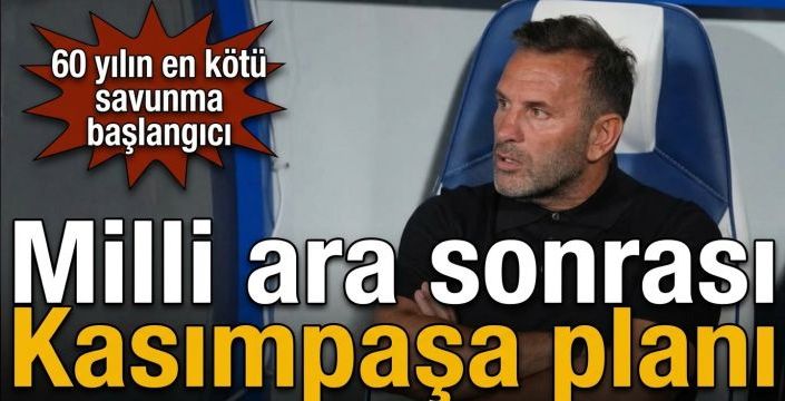 Milli ara sonrası Kasımpaşa planı! 60 yılın en kötü savunma başlangıcı