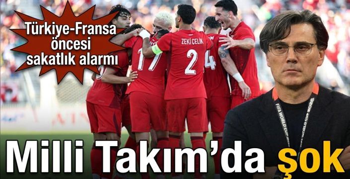 Milli Takım’da şok! Türkiye-Fransa öncesi sakatlık alarmı