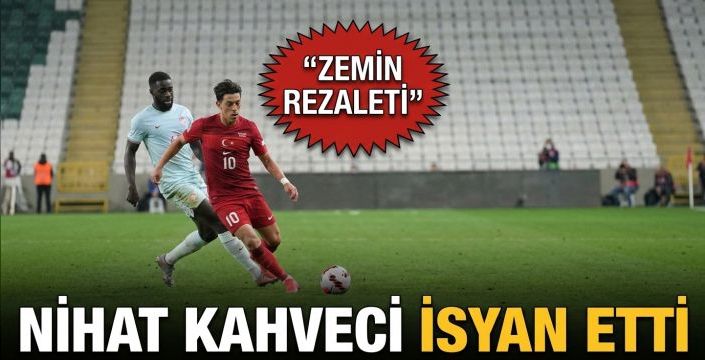Nihat Kahveci isyan etti! Zemin rezaleti