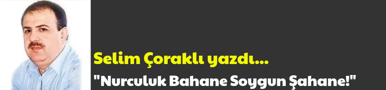Nurculuk Bahane Soygun Şahane!