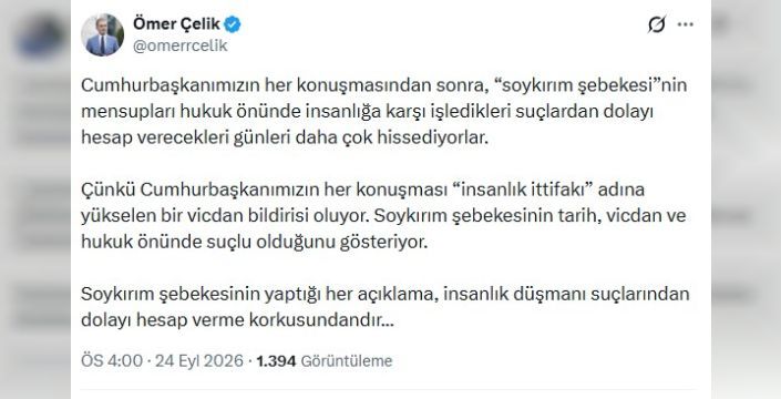 Ömer Çelik: İsrail'den gelen açıklamalar hesap verme korkusundan