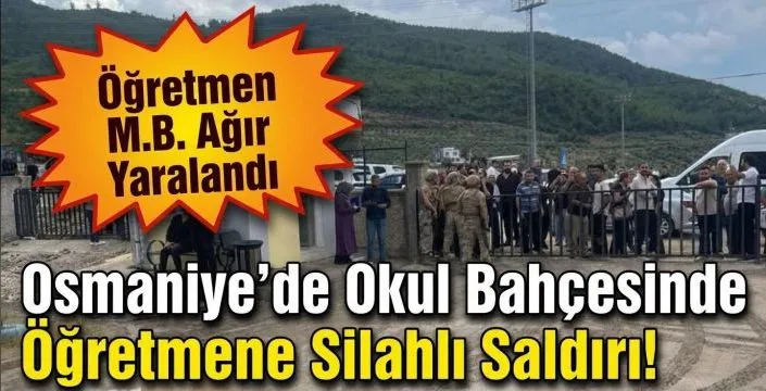 Osmaniye'de Okul Bahçesinde Kanlı Saldırı: Öğretmen Ağır Yaralandı