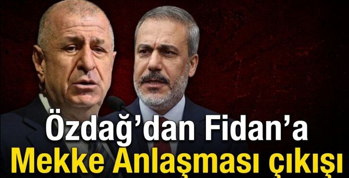 Özdağ’dan Fidan’a Mekke Anlaşması çıkışı: Türk askerinin kanıyla siyaset yapamazsınız
