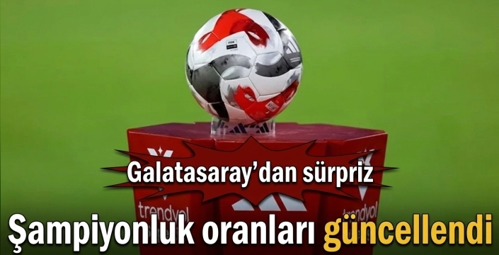 Şampiyonluk oranları güncellendi! Galatasaray'dan sürpriz