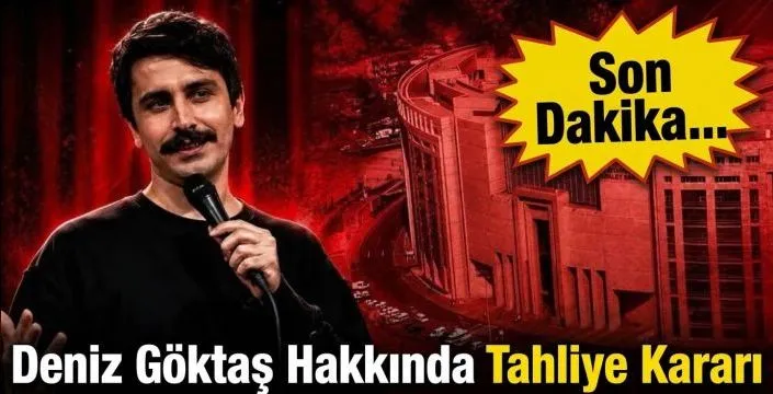 Son Dakika... Deniz Göktaş Hakkında Tahliye Kararı