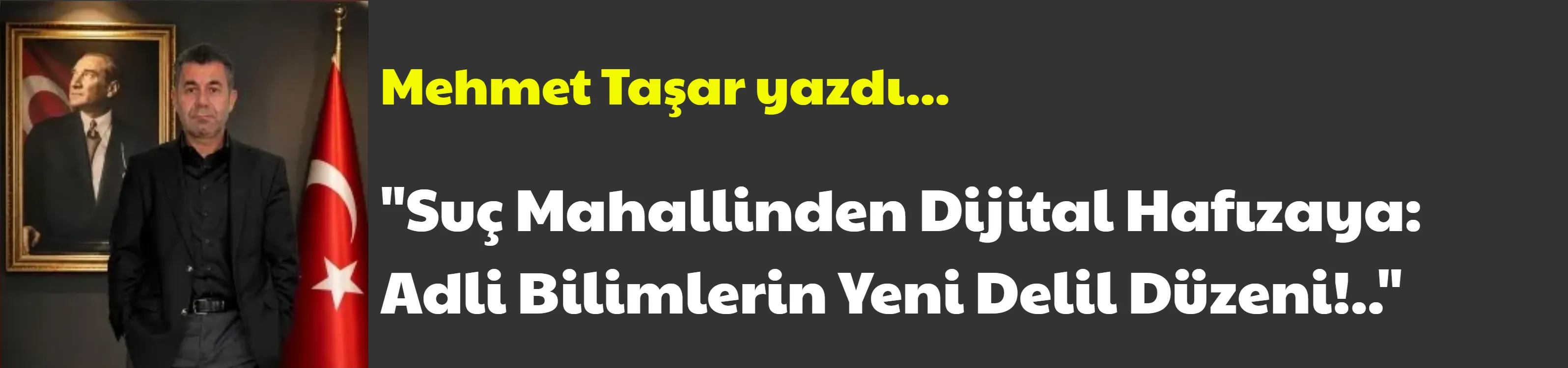 Suç Mahallinden Dijital Hafızaya: Adli Bilimlerin Yeni Delil Düzeni!..