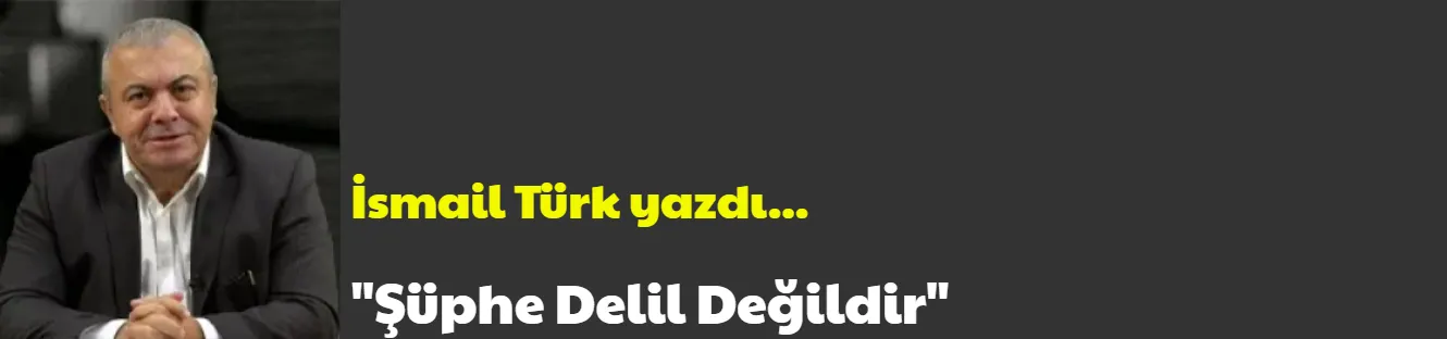 Şüphe Delil Değildir