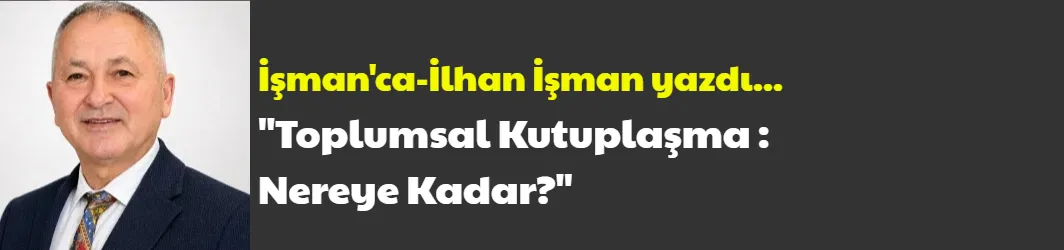 Toplumsal Kutuplaşma : Nereye Kadar?
