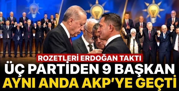 Üç partiden 9 başkan aynı anda AKP’ye geçti! Rozetleri Erdoğan taktı