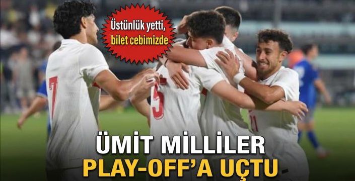 Ümit Milliler play-off’a uçtu! Üstünlük yetti, bilet cebimizde  