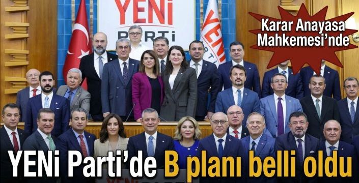 YENİ Parti’de B planı belli oldu! Karar Anayasa Mahkemesi’nde