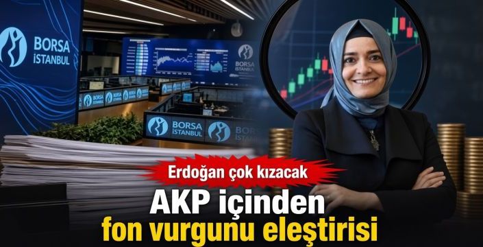 AKP içinden fon vurgunu eleştirisi! Erdoğan çok kızacak