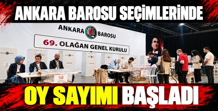 Ankara Barosu seçimlerinde oy sayım işlemlerine başlandı