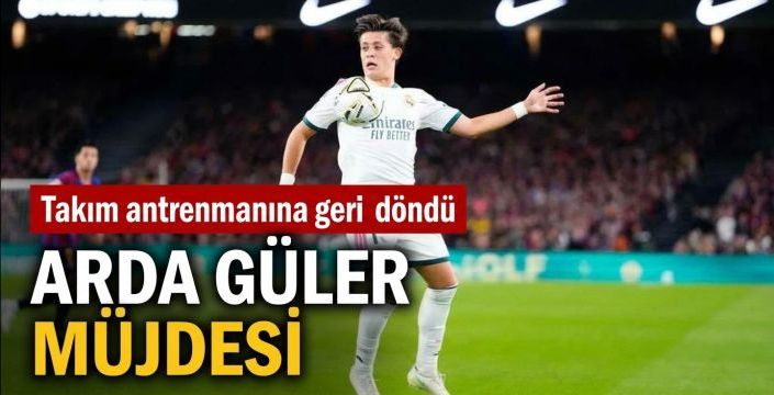 Arda Güler müjdesi! Takım antrenmanına geri döndü  