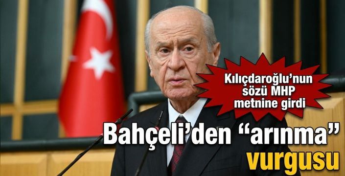 Bahçeli’den “arınma” vurgusu! Kılıçdaroğlu’nun sözü MHP metnine girdi