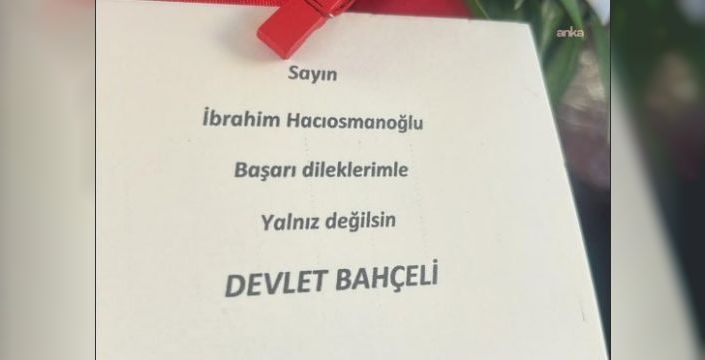 Bahçeli, Hacıosmanoğlu'na destek çiçeği gönderdi