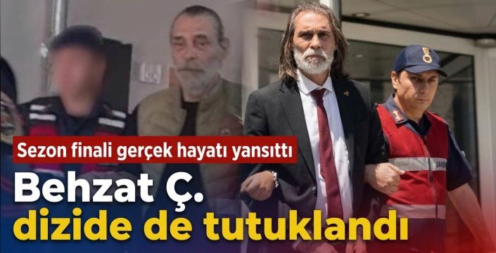 Behzat Ç. dizide de tutuklandı! Sezon finali gerçek hayatı yansıttı