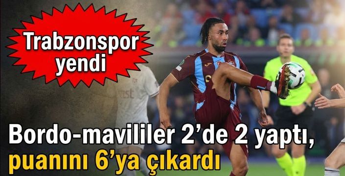 Bordo-mavililer 2’de 2 yaptı, puanını 6’ya çıkardı! Trabzonspor yendi