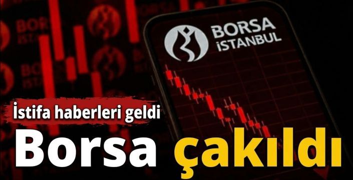 Borsa çakıldı! İstifa haberleri geldi