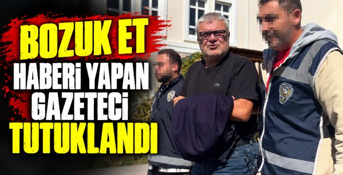 Burdur’da “bozuk et” iddiasını haberleştiren gazeteci tutuklandı