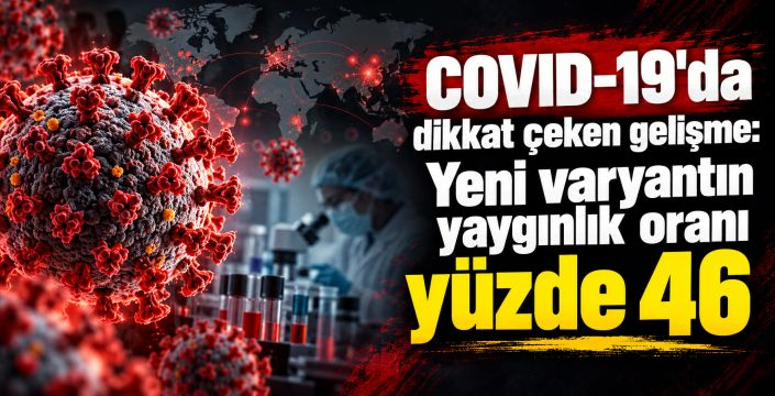 COVID-19 bitmedi! Dünyada en çok görülen varyant açıklandı