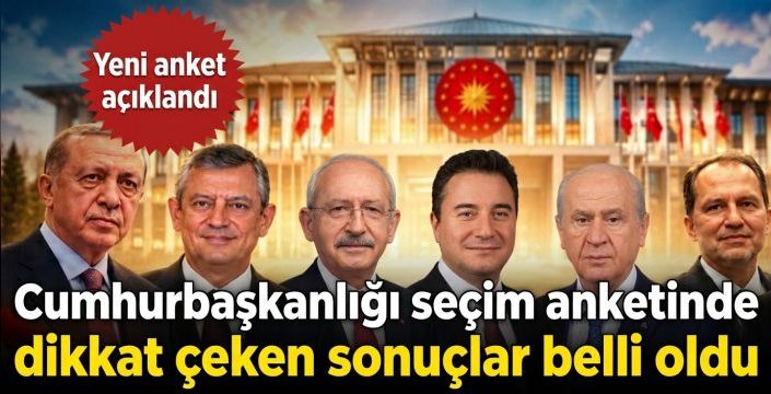 Cumhurbaşkanlığı seçim anketinde dikkat çeken sonuçlar belli oldu! Yeni anket açıklandı