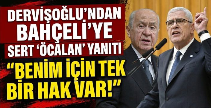 Dervişoğlu’ndan Bahçeli’ye Sert 'Öcalan' Yanıtı: 