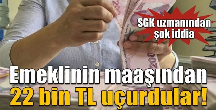 Emeklinin maaşından 22 bin TL uçurdular! SGK uzmanından şok iddia