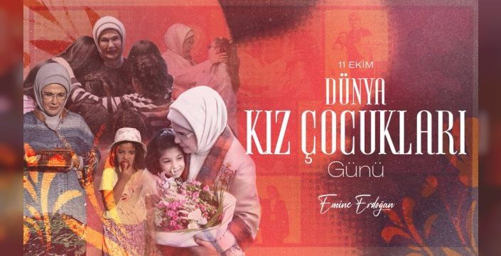 Emine Erdoğan, Dünya Kız Çocukları Günü için mesaj yayımladı
