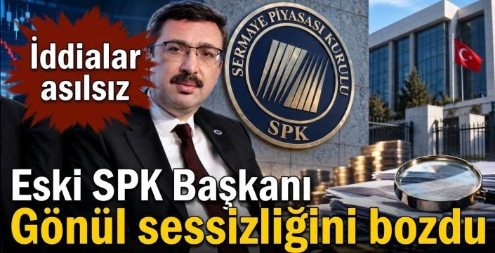 Eski SPK Başkanı Gönül sessizliğini bozdu! İddialar asılsız