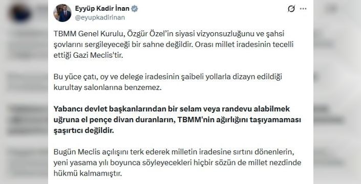 Eyyüp Kadir İnan: Milletin iradesini yok sayanların etkisi kalmamıştır