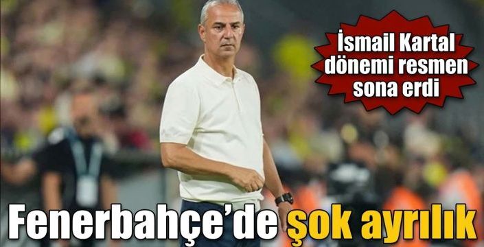 Fenerbahçe’de şok ayrılık! İsmail Kartal dönemi resmen sona erdi