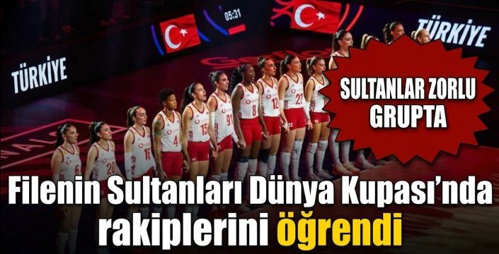 Filenin Sultanları Dünya Kupası’nda rakiplerini öğrendi! Sultanlar zorlu grupta