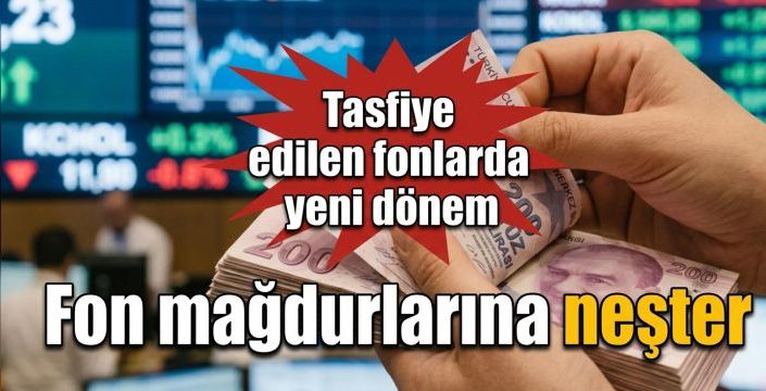 Fon mağdurlarına neşter! Tasfiye edilen fonlarda yeni dönem