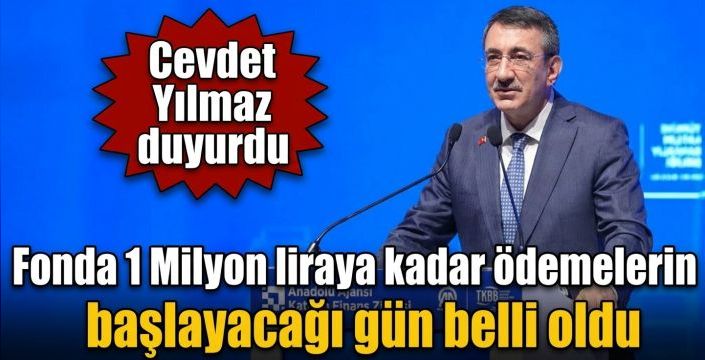 Fonda 1 Milyon liraya kadar ödemelerin başlayacağı gün belli oldu! Cevdet Yılmaz duyurdu