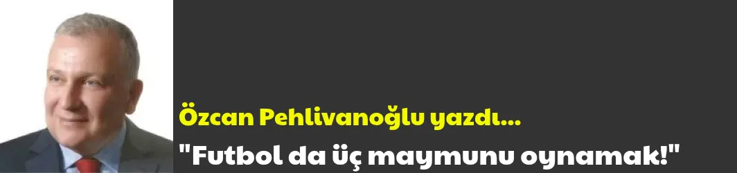 Futbol da üç maymunu oynamak!