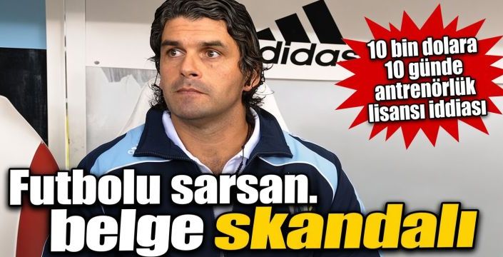 Futbolu sarsan belge skandalı! 10 bin dolara 10 günde antrenörlük lisansı iddiası