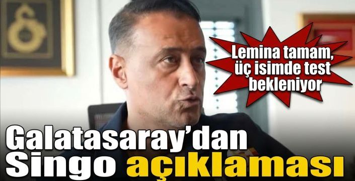 Galatasaray’dan Singo açıklaması! Lemina tamam, üç isimde test bekleniyor