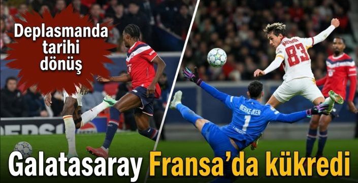 Galatasaray Fransa’da kükredi! Deplasmanda tarihi dönüş
