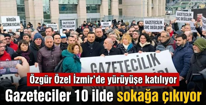Gazeteciler 10 ilde sokağa çıkıyor! Özgür Özel İzmir’de yürüyüşe katılıyor