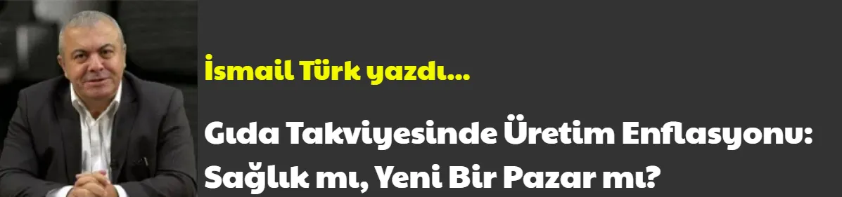 Gıda Takviyesinde Üretim Enflasyonu: Sağlık mı, Yeni Bir Pazar mı?