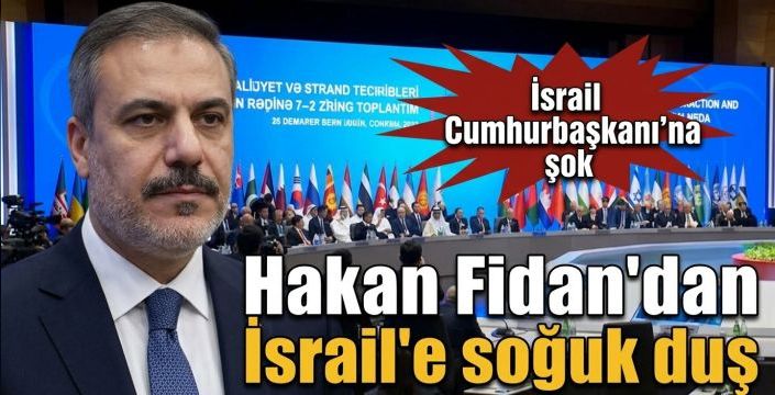 Hakan Fidan'dan İsrail'e soğuk duş! İsrail Cumhurbaşkanı’na şok