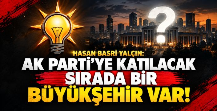Hangi büyükşehir AK Parti’ye katılacak?