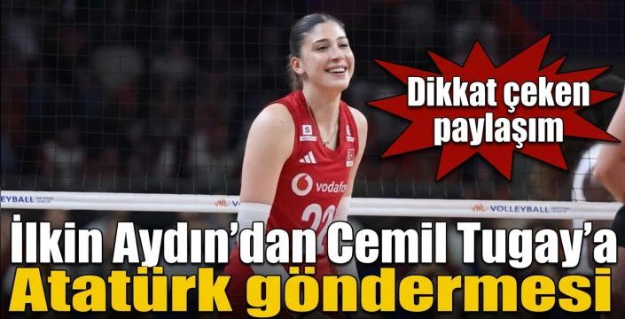 İlkin Aydın’dan Cemil Tugay’a Atatürk göndermesi! Dikkat çeken paylaşım 