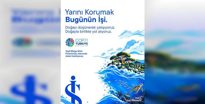 İş Bankası COP31'de 'iklim destekçisi' olacak