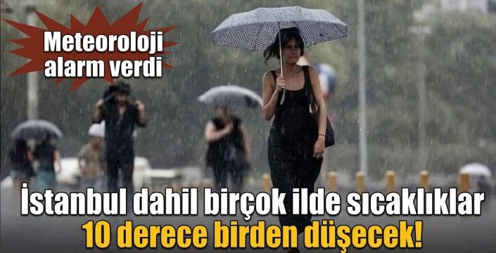 İstanbul dahil birçok ilde sıcaklıklar 10 derece birden düşecek! Meteoroloji alarm verdi