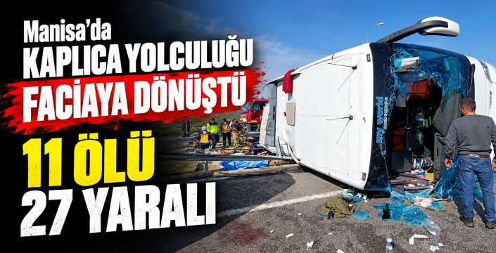 Kaplıca yolculuğu faciayla bitti: 11 ölü, 27 yaralı
